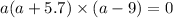 a(a + 5.7) \times (a - 9) = 0