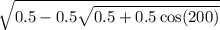 \sqrt{0.5 - 0.5 \sqrt{0.5 + 0.5 \cos(200) } }