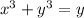 {x}^{3} + {y}^{3} = y