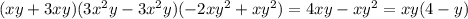 (xy + 3xy)(3x ^{2} y - 3x ^{2} y)( - 2xy^{2} + xy ^{2} ) = 4xy - xy^{2} = xy(4 - y)