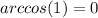 arccos(1) = 0 \\