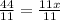 \frac{44}{11} = \frac{11x}{11}