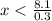 x < \frac{8.1}{0.3}