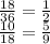 \frac{18}{36} = \frac{1}{2} \\ \frac{10}{18} = \frac{5}{9}