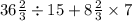 36 \frac{2}{3} \div 15 + 8 \frac{ 2}{3} \times 7