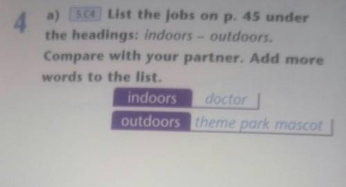 A) 5.04 List the jobs on p. 45 under the headings: indoors - outdoors.Compare with your partner. Add