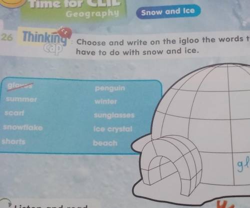 Time for CLIL GeographySnow and Ice2826 Thinking Choose and write on the igloo the words thatсар1hav