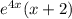 e^{4x} (x+2)