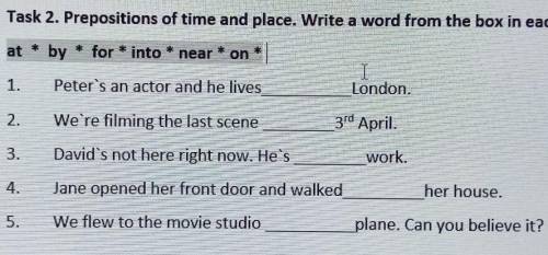 Task 2. Prepositions of time and place. Write a word from the box in each gap. atbyfor * into * near