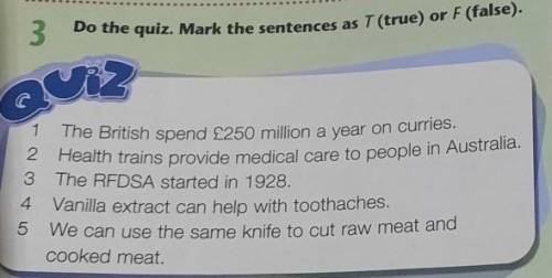 3Do the quiz. Mark the sentences as T (true) or F (false).​