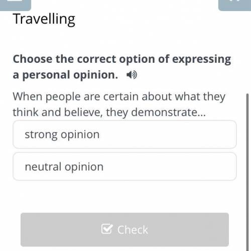 Travelling Choose the correct option of expressing a personal opinion. When people are certain about