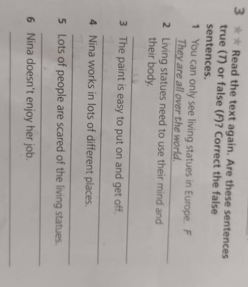 ** Read the text again. Are these sentences true (T) or false (F)? Correct the falsesentences. ​