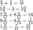 \frac{6}{7} + \frac{5}{7} = \frac{11}{7} \\ 5 \frac{3}{8} - 3 = 2 \frac{3}{8} \\ 7 \frac{9}{17} + 8 \frac{8}{17} = 16 \\ 9 \frac{3}{13} - 8 \frac{9}{13} = \frac{7}{13} \\ 1 \frac{6}{11} - \frac{7}{11} = \frac{10}{11}