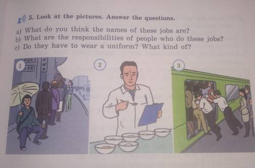 Look at the pictures. Answer the questions. a) What do you think the names of these jobs are?b) What