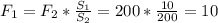 F_{1} = F_{2}*\frac{S_{1}}{S_{2}} = 200*\frac{10}{200} = 10