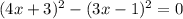 (4x + 3) {}^{2} - (3x - 1) {}^{2} = 0