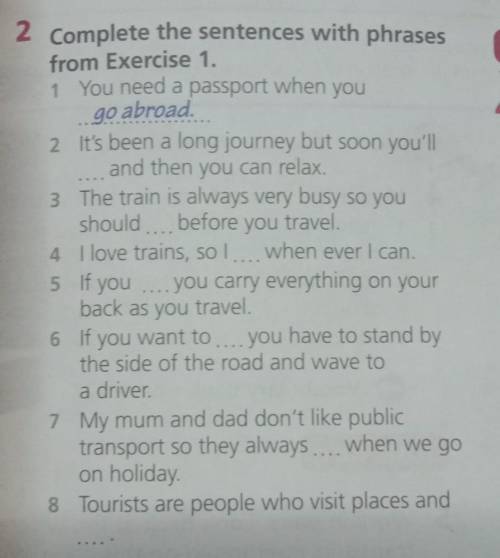 2 Complete the sentences with phrases from Exercise 1. 1 You need a passport when you go abroad. 2 I