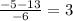 \frac{-5-13}{-6} =3