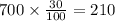 700 \times \frac{30}{100} = 210