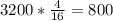 3200*\frac{4}{16}=800