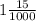 1 \frac{15}{1000}