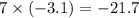 7 \times ( - 3.1) = - 21.7