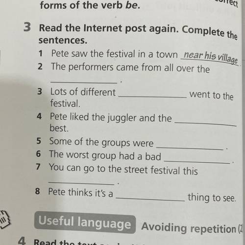 3 Read the Internet post again. Complete the sentences, 1 Pete saw the festival in a town near his v