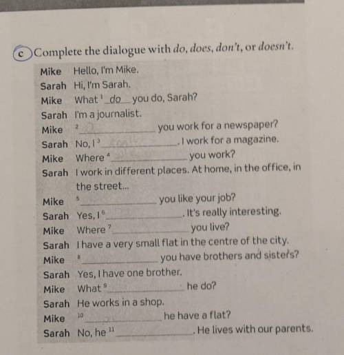 Complete the dialogue with do, does, don't, or doesn't.Mike Hello, I'm Mike.Sarah Hi, I'm Sarah.Mike