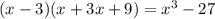 (x-3)(x+3x+9)=x^3 -27