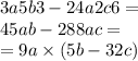 3a5b3 - 24a2c6 = \\ 45ab - 288ac = \\ = 9a \times (5b - 32c)