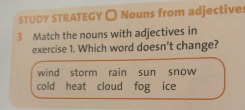 STUDY STRATEGY O Nouns from adjectives 3 Match the nouns with adjectives inexercise 1. Which word do