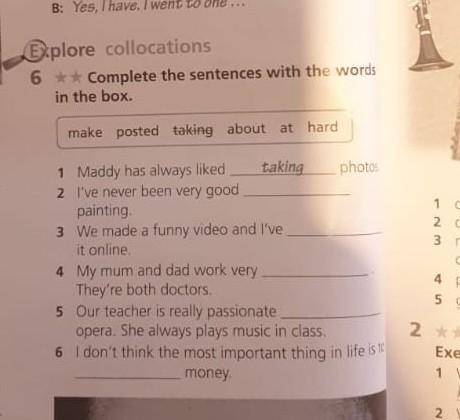 Explore collocations 6 Complete the sentences with the words in the box. make posted about at hard