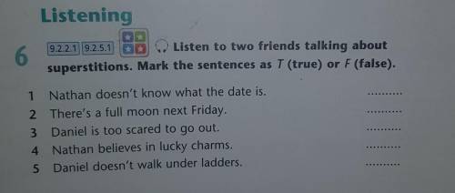 Listen to two friends talking about superstitions. Mark the sentences as T (true) or F (false). ​