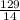 \frac{129}{14}