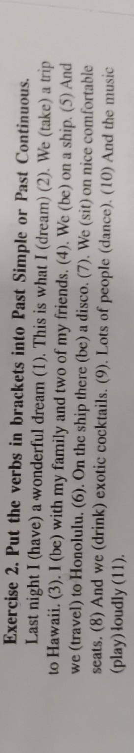 Ex 2 put the verbs in brackets into the past simple​