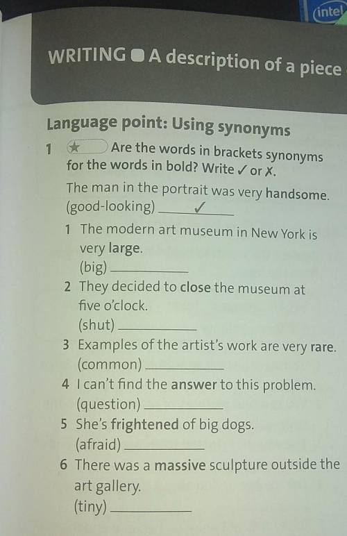 Are the words in brackets synonymsfor the words in bold? Write ✓ or ×​