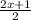 \frac{2x+1}{2}