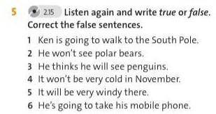 Listen again andvwrite true of false correct the false sentences ex:5 p:72 ​