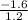 \frac{-1.6}{1.2}