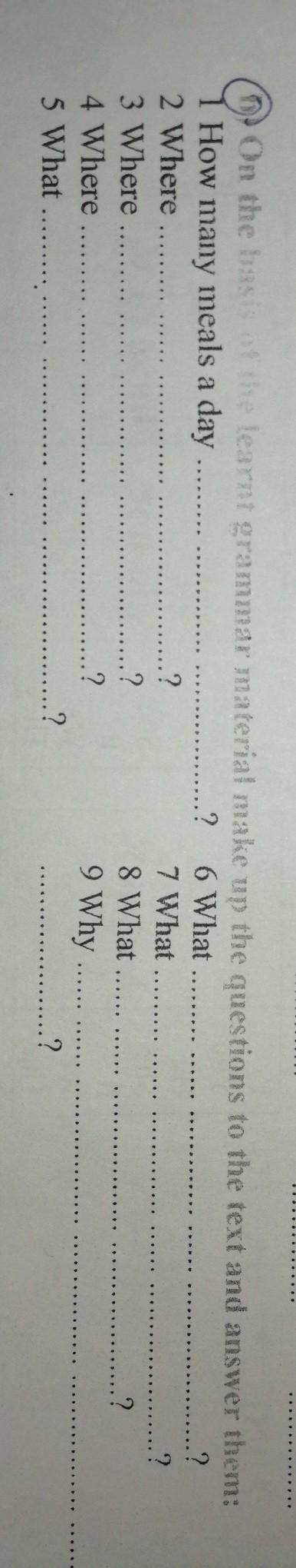 On the basis of the learnt grammar material make up the questions to the text and answer them:​