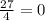 \frac{27}{4} = 0