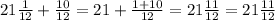 21\frac{1}{12}+\frac{10}{12}=21+\frac{1+10}{12}=21\frac{11}{12}=21\frac{11}{12}