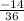 \frac{-14}{36}