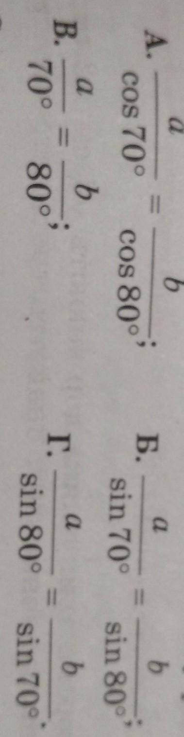 1. У трикутнику проти сторони а лежить кут 70°, а проти стороникут 80°. Укажіть правильну рівність.​
