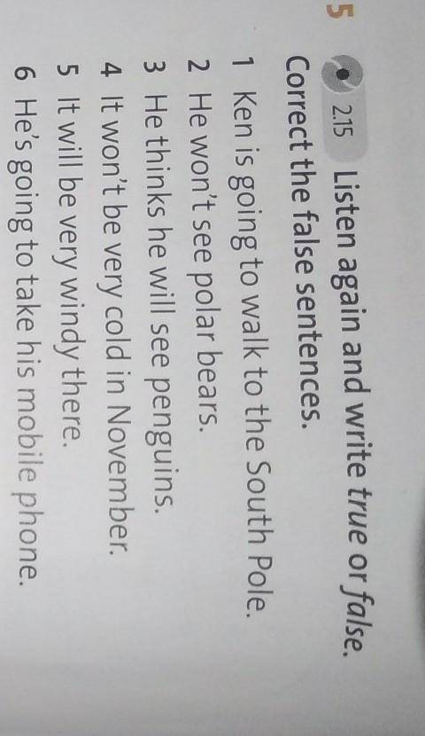 Listen again and write true or false. Correct the false sentences