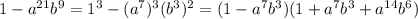 1-a^{21}b^9=1^3-(a^7)^3(b^3)^2=(1-a^7b^3)(1+a^7b^3+a^{14}b^6)