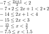 -7\leq\frac{2x+1}{2}