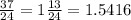 \frac{37}{24} = 1 \frac{13}{24} = 1.5416