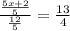 \frac{\frac{5x+2}{5} }{\frac{12}{5} } = \frac{13}{4}