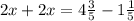 2x+2x=4\frac{3}{5} -1\frac{1}{5}